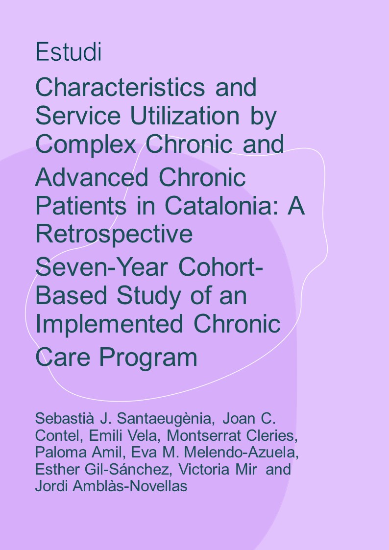 Characteristics and Service Utilization by Complex Chronic and Characteristics and Service Utilization by Complex Chronic and Advanced Chronic Patients in Catalonia: A Retrospective Seven-Year Cohort-Based Study of an Implemented Chronic Care Program