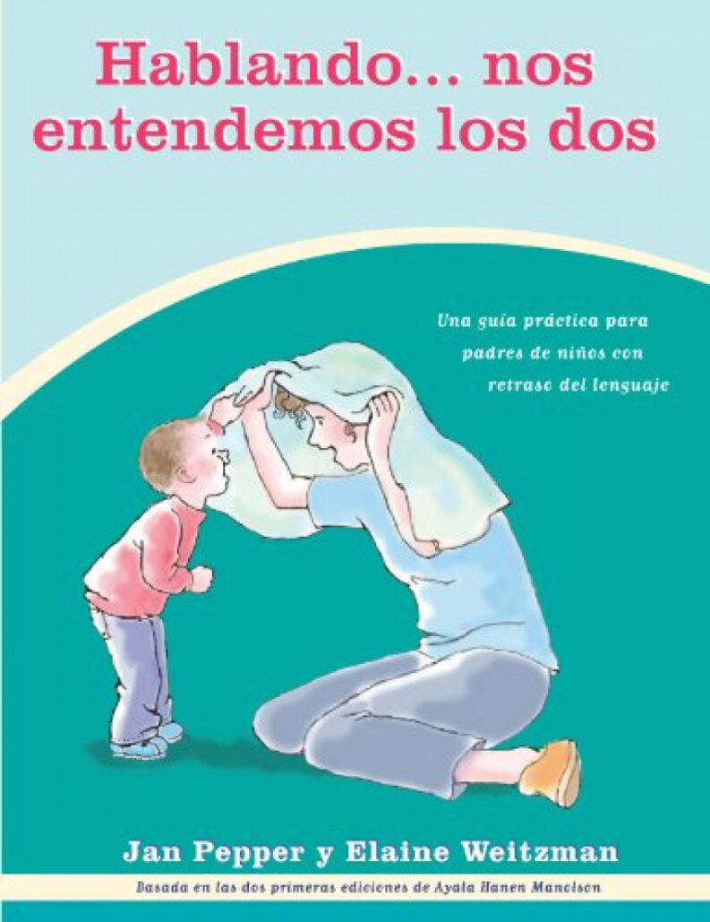 Hablando nos entendemos los dos: Una guía práctica para padres de niños con retraso del lenguaje.