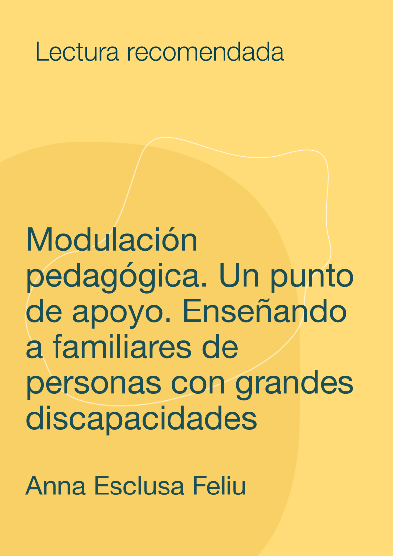 Modulación pedagógica. Un punto de apoyo. Enseñando a familiares de personas con grandes discapacidades