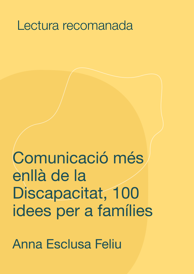 Comunicació més enllà de la Discapacitat, 100 idees per a famílies